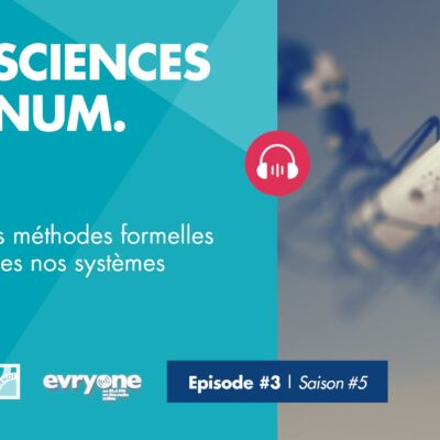 Comment les méthodes formelles sécurisent-elles nos systèmes critiques ?